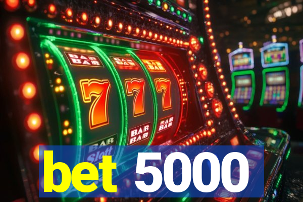 bet 5000